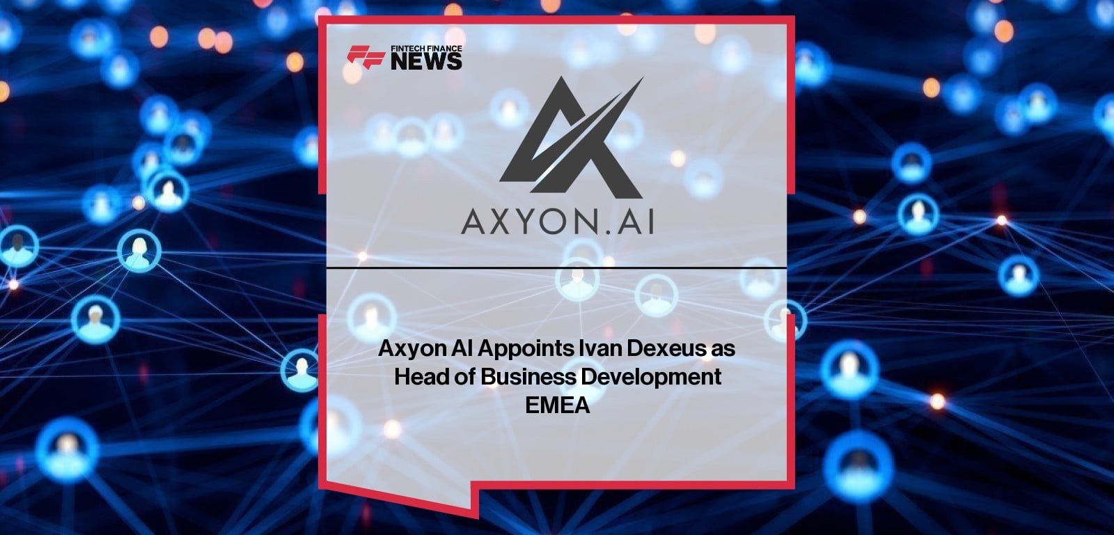Axyon AI Appoints Ivan Dexeus as Head of Business Development EMEA
