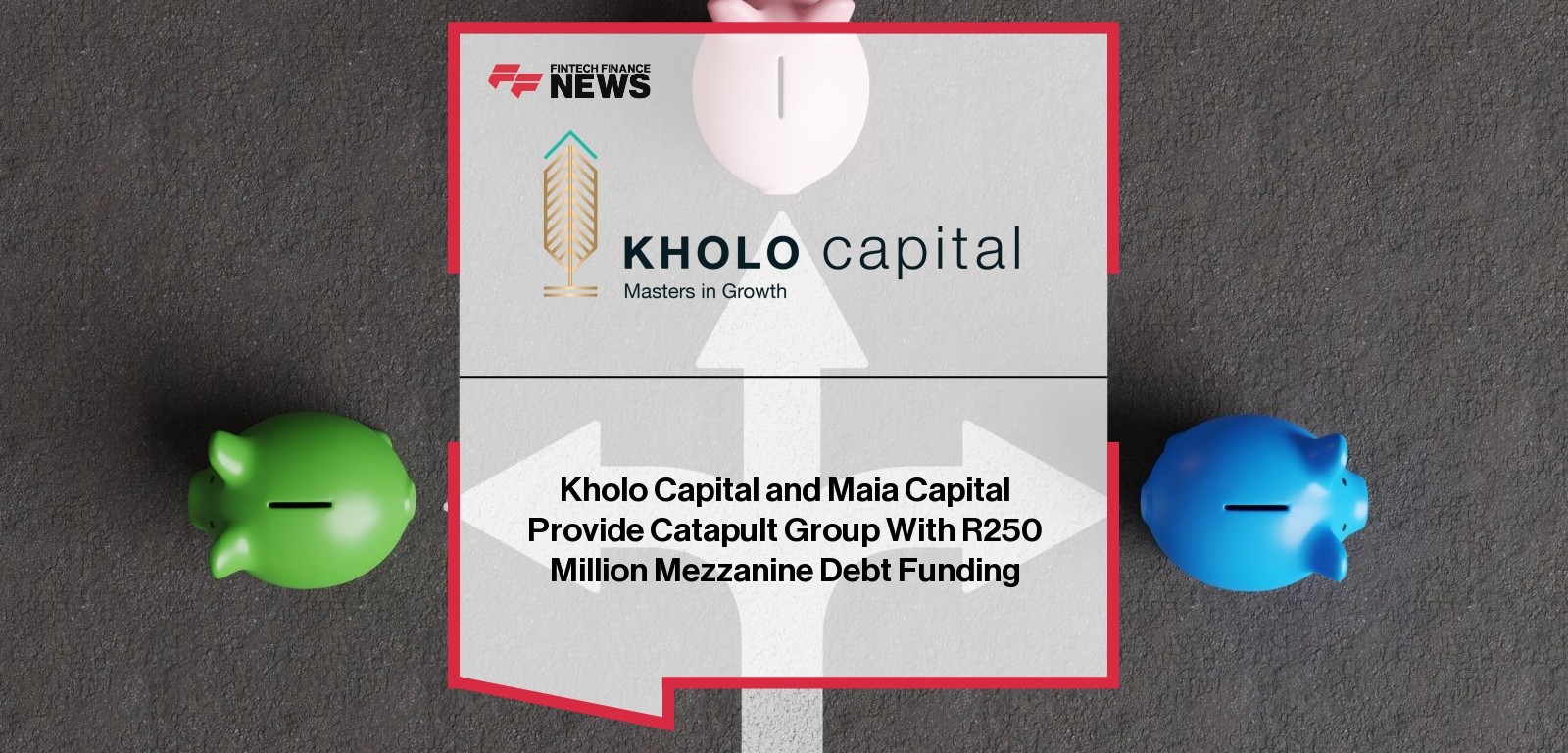 Kholo Capital and Maia Capital Provide Catapult Group With R250 Million Mezzanine Debt Funding