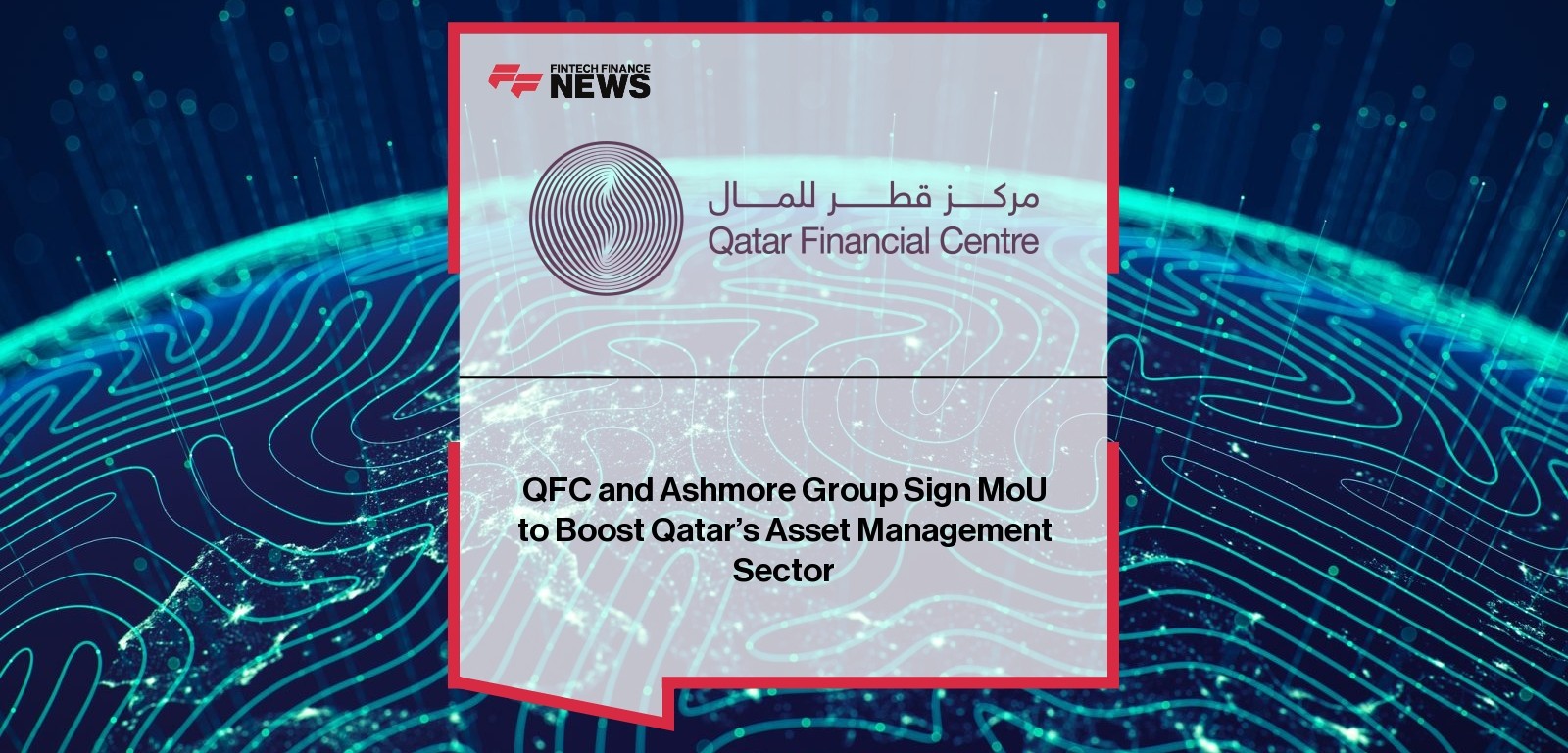 QFC and Ashmore Group Sign MoU to Boost Qatar’s Asset Management Sector