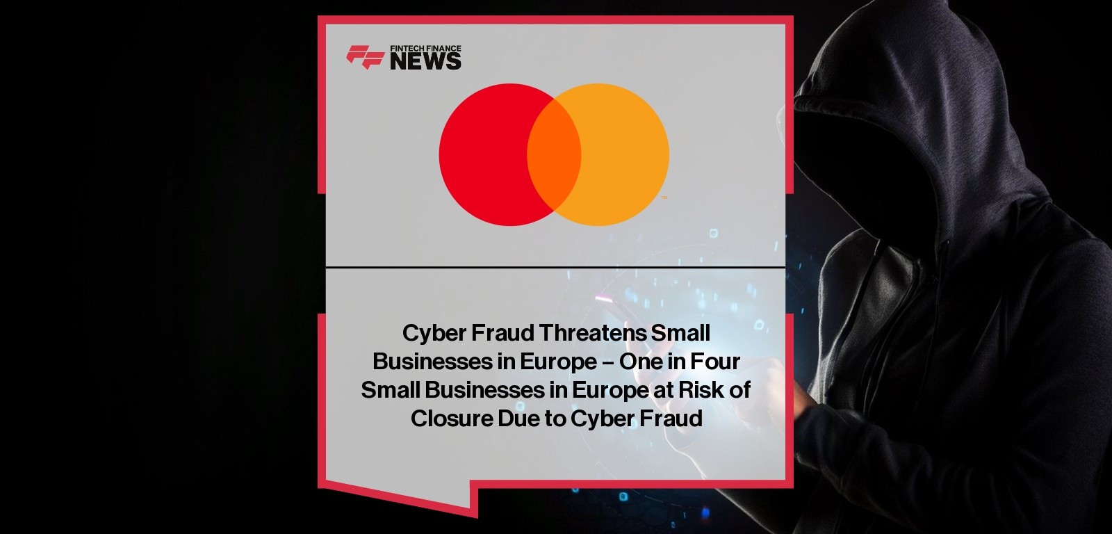Cyber Fraud Threatens Small Businesses in Europe – One in Four Small Businesses in Europe at Risk of Closure Due to Cyber Fra