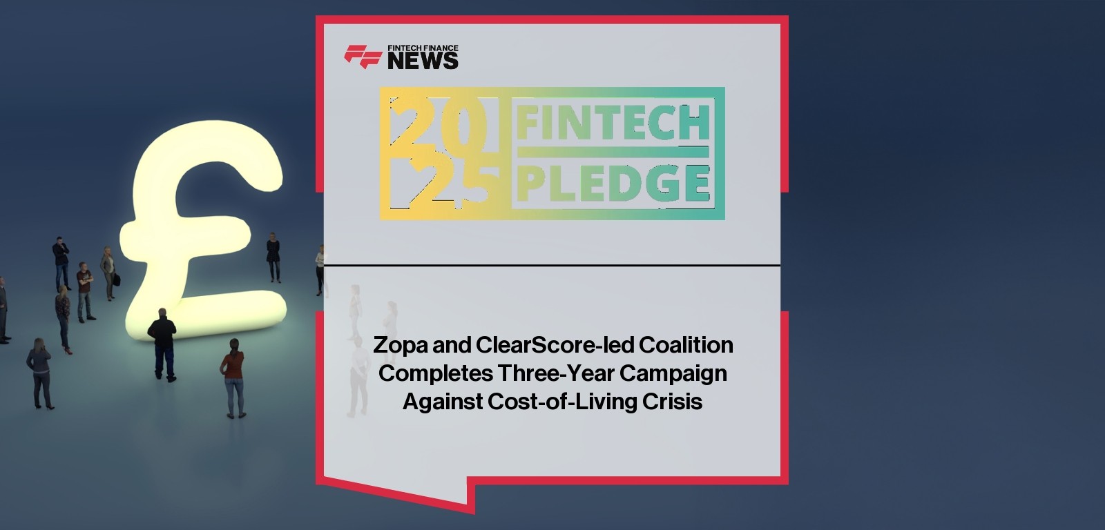 Zopa and ClearScore-led Coalition Completes Three-Year Campaign Against Cost-of-Living Crisis