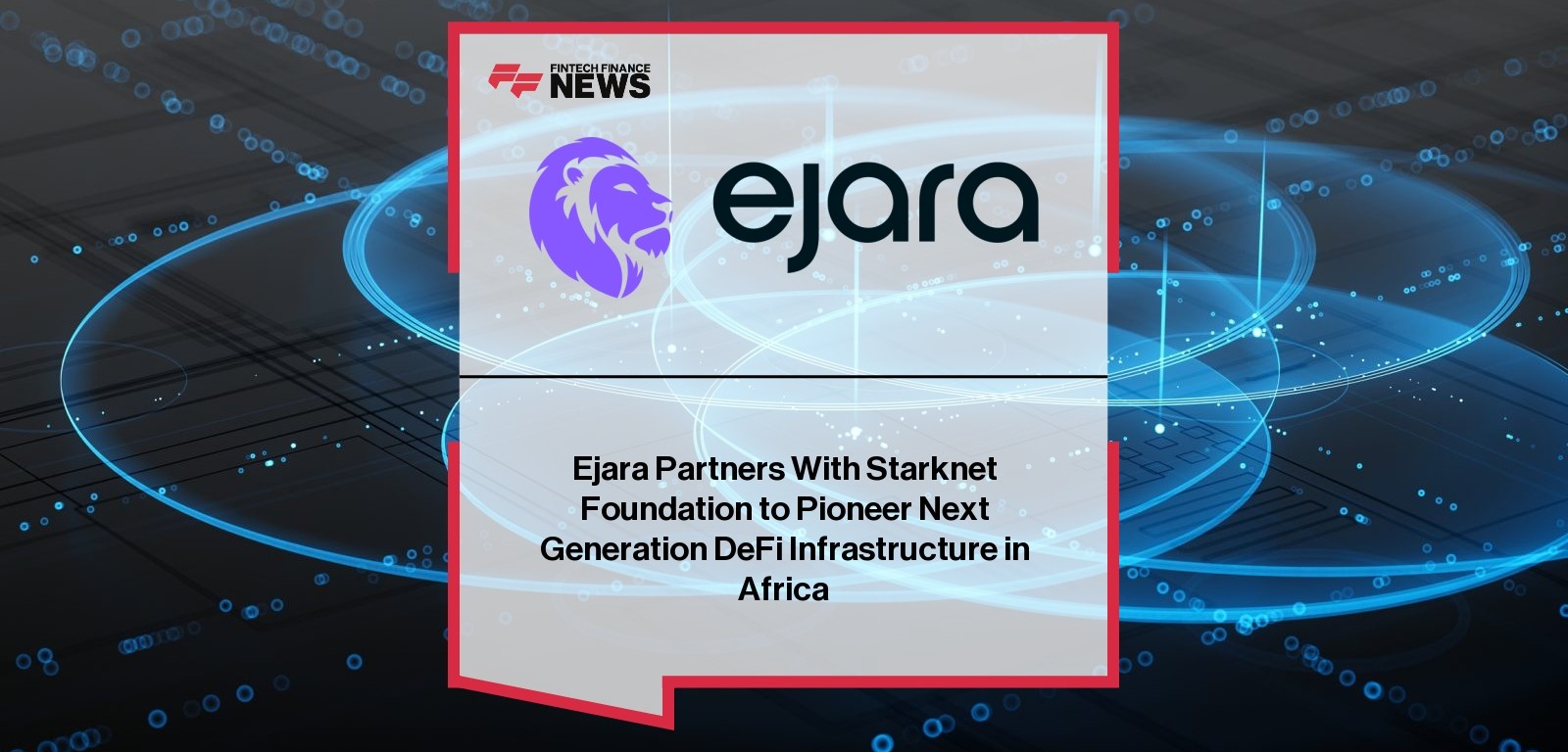 Ejara Partners With Starknet Foundation to Pioneer Next Generation DeFi Infrastructure in Africa