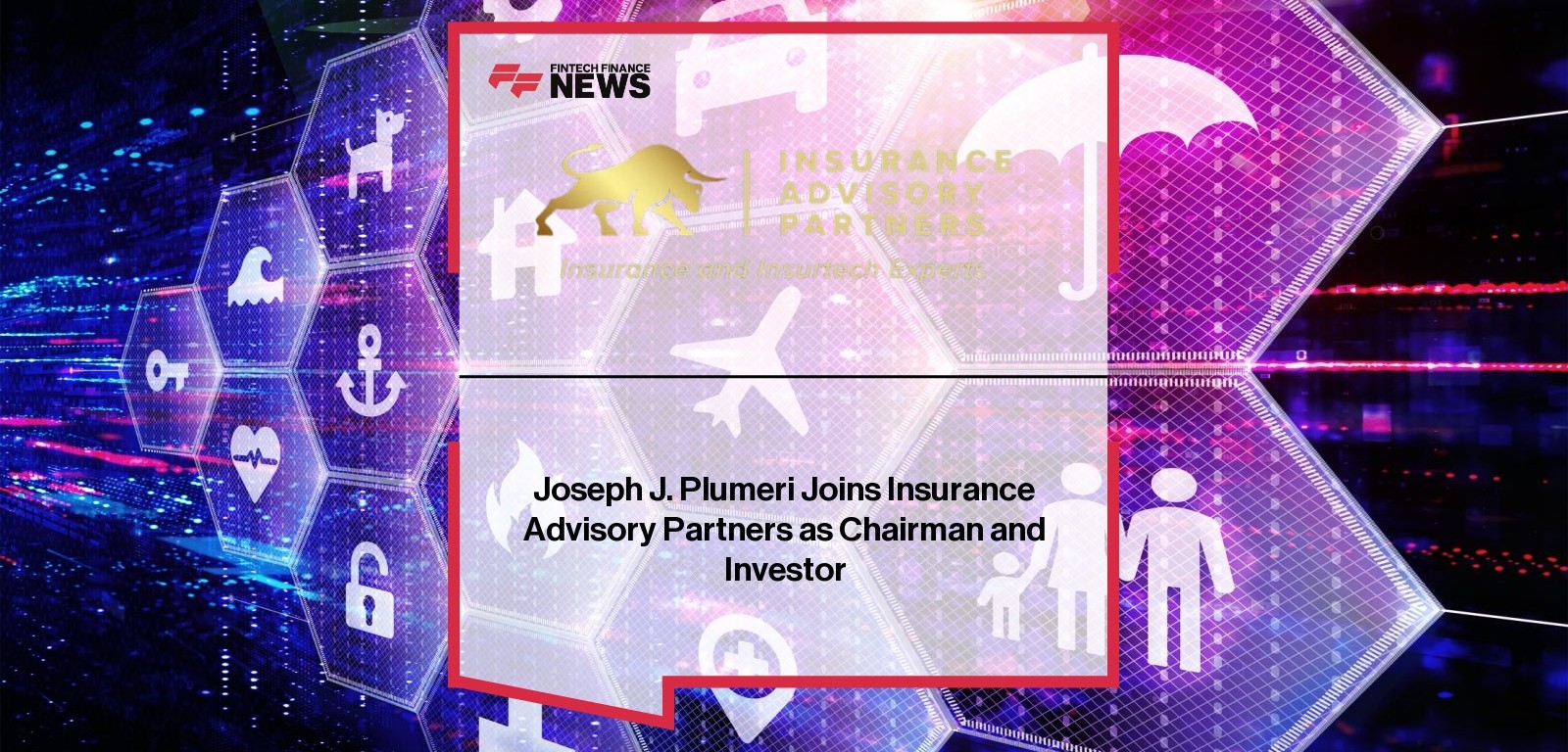 Joseph J. Plumeri Joins Insurance Advisory Partners as Chairman and Investor