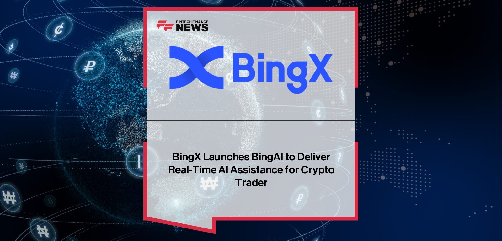 BingX Launches BingAI to Deliver Real-Time AI Assistance for Crypto Trader