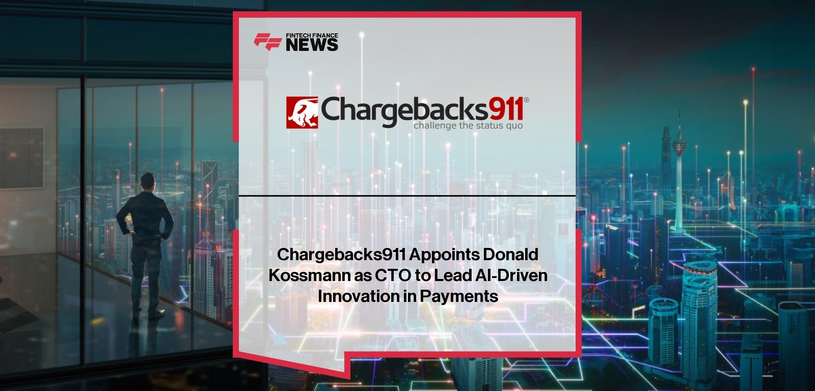Chargebacks911 Appoints Donald Kossmann as CTO to Lead AI-Driven Innovation in Payments