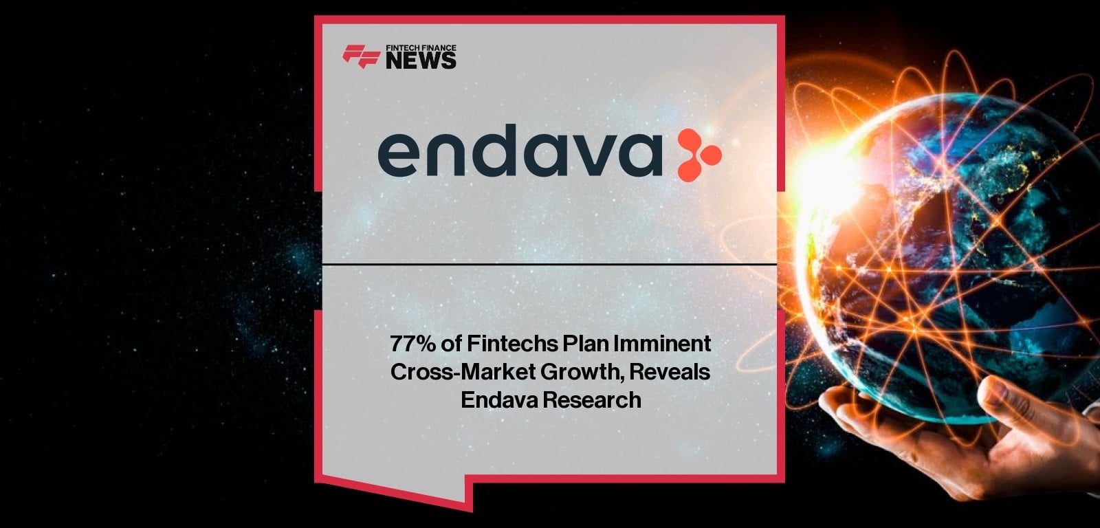 77% of Fintechs Plan Imminent Cross-Market Growth, Reveals Endava Research