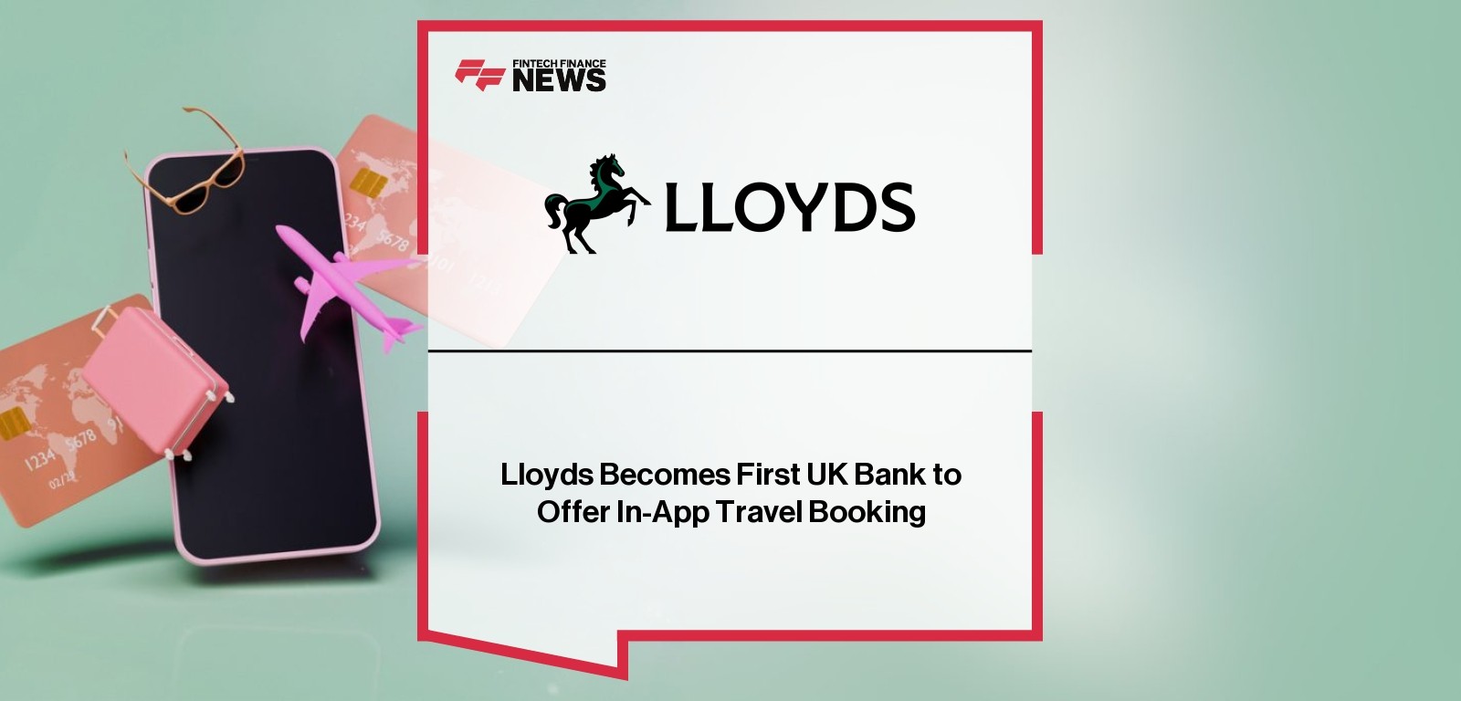 Lloyds Becomes First UK Bank to Offer In-App Travel Booking