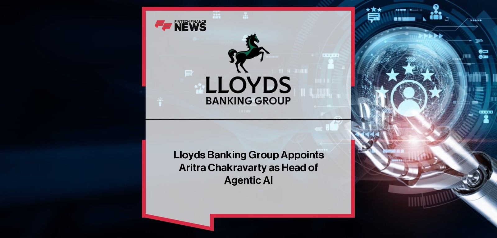 Lloyds Banking Group Appoints Aritra Chakravarty as Head of Agentic AI