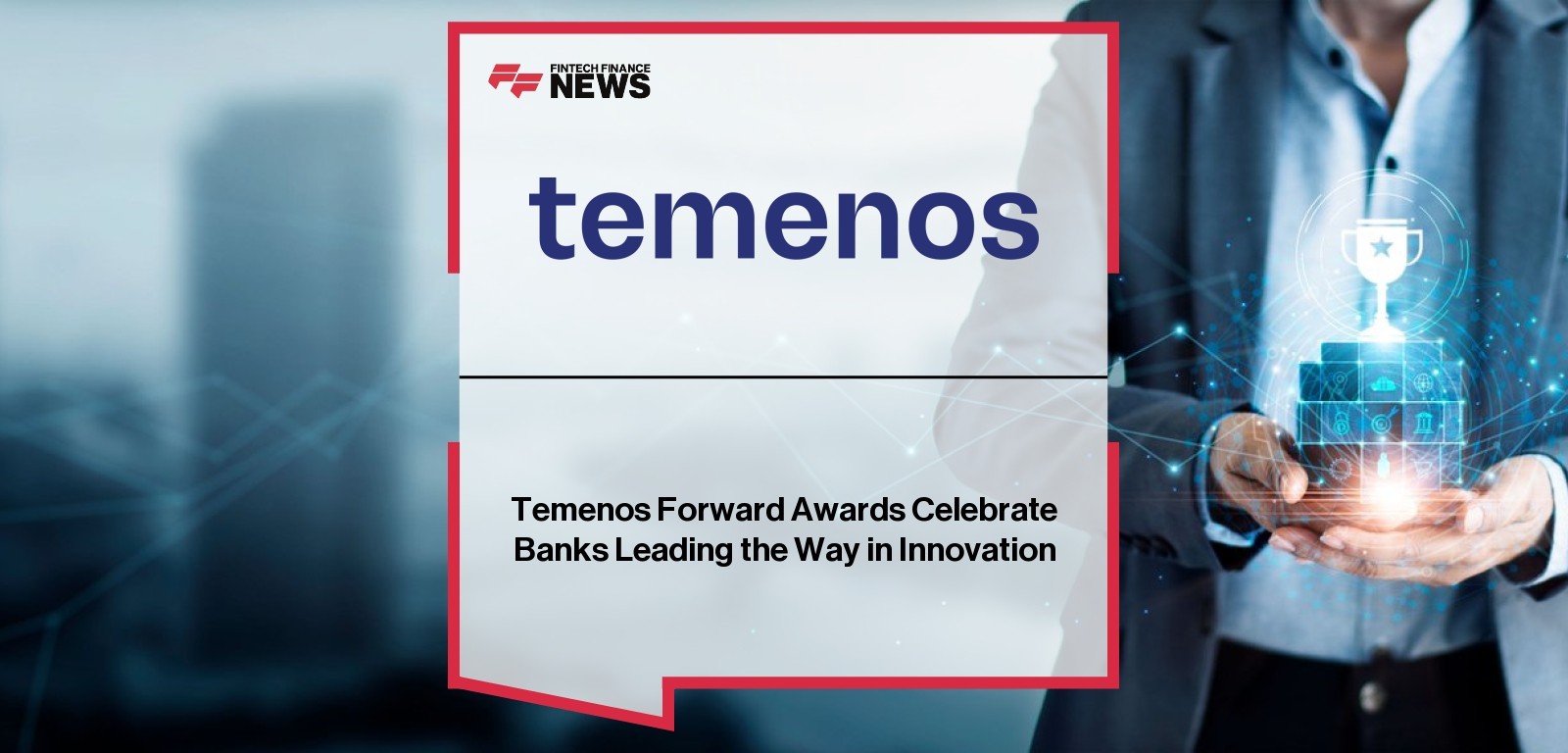 Temenos Forward Awards Celebrate Banks Leading the Way in Innovation