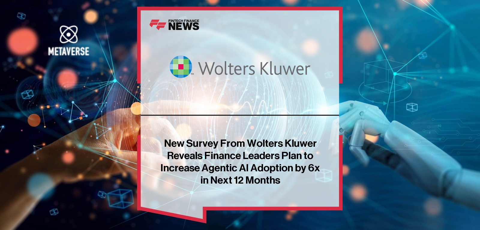 New Survey From Wolters Kluwer Reveals Finance Leaders Plan to Increase Agentic AI Adoption by 6x in Next 12 Months