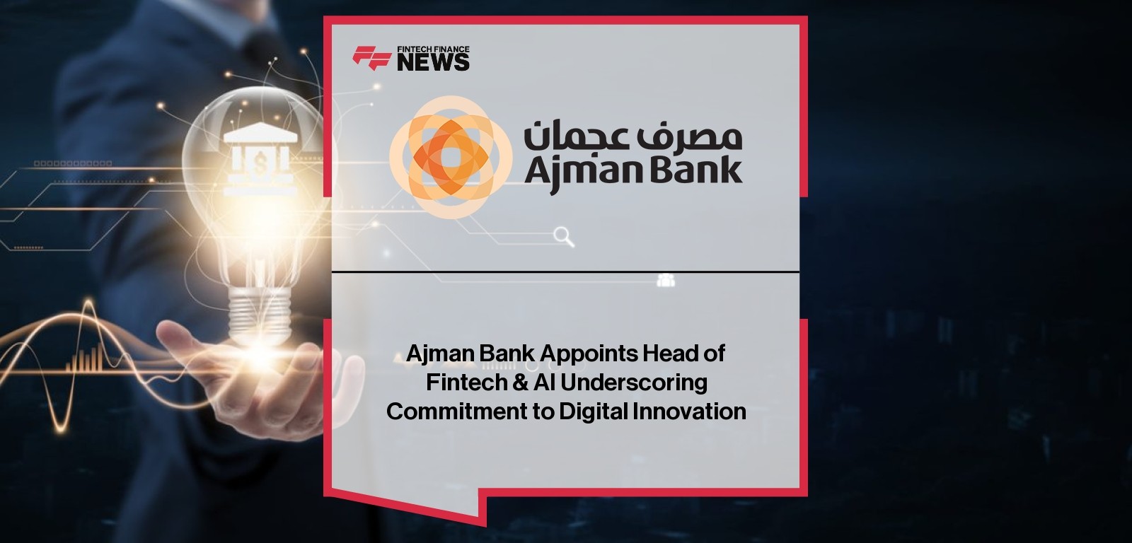 Ajman Bank Appoints Head of Fintech & AI Underscoring Commitment to Digital Innovation