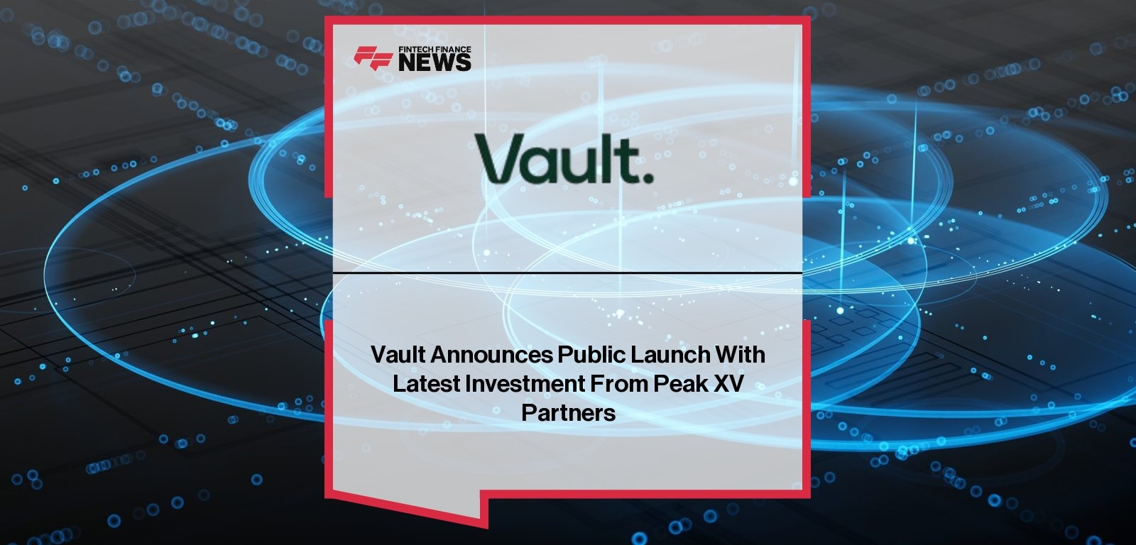 Vault Announces Public Launch With Latest Investment From Peak XV Partners