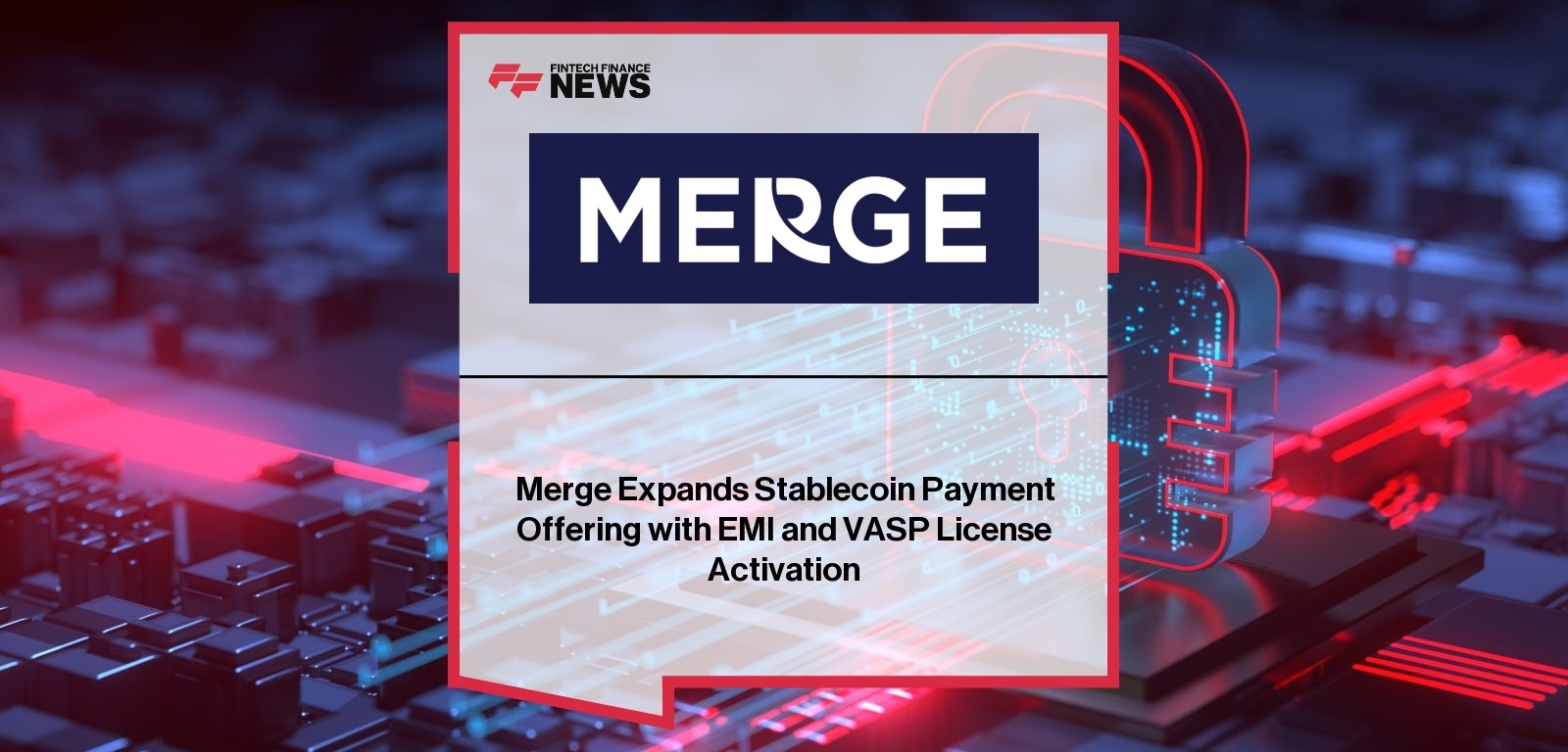 Merge Expands Stablecoin Payment Offering with EMI and VASP License Activation