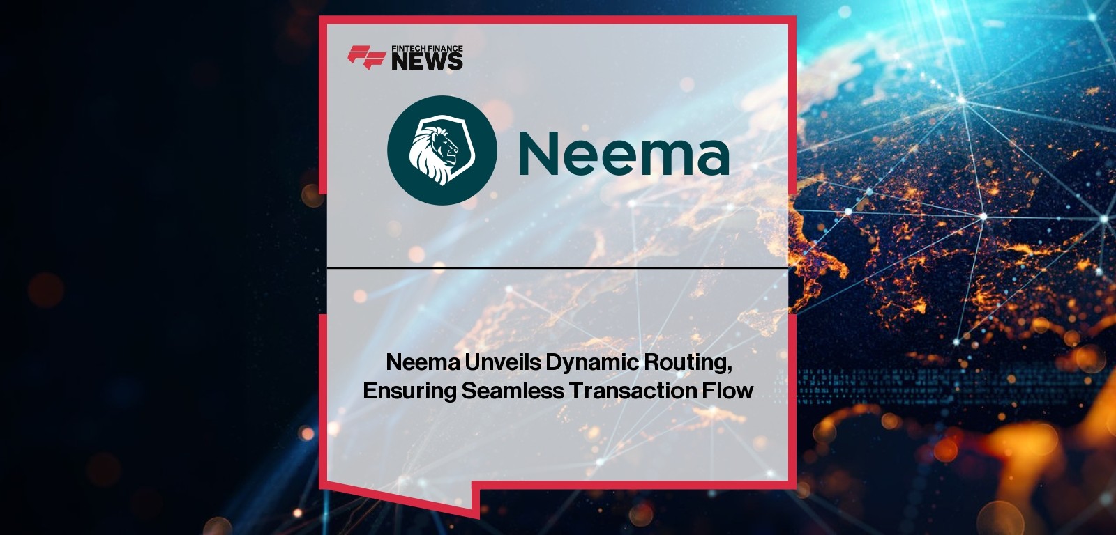 Neema Unveils Dynamic Routing, Ensuring Seamless Transaction Flow