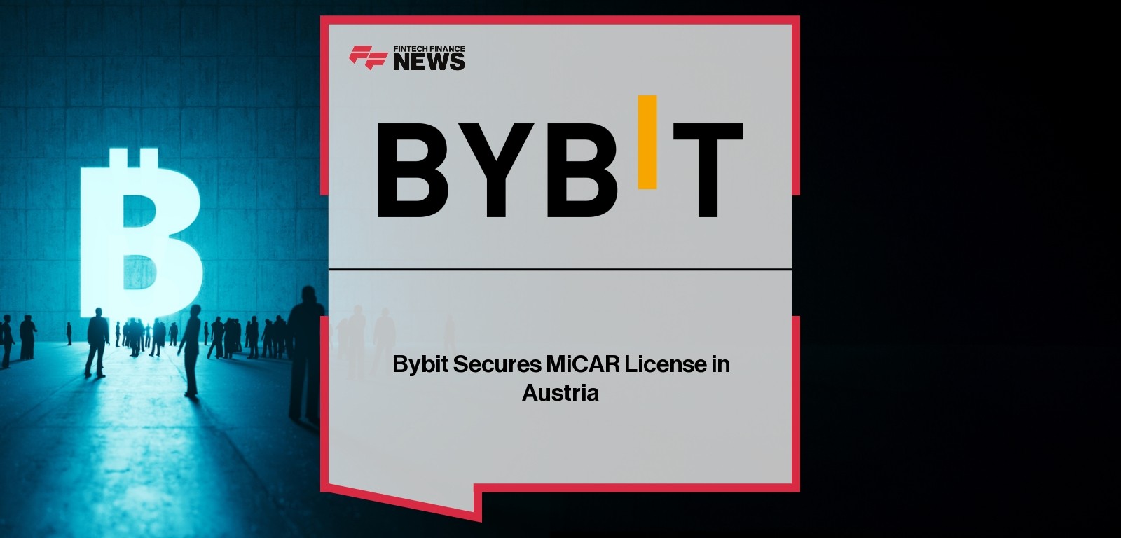Bybit Secures MiCAR License in Austria