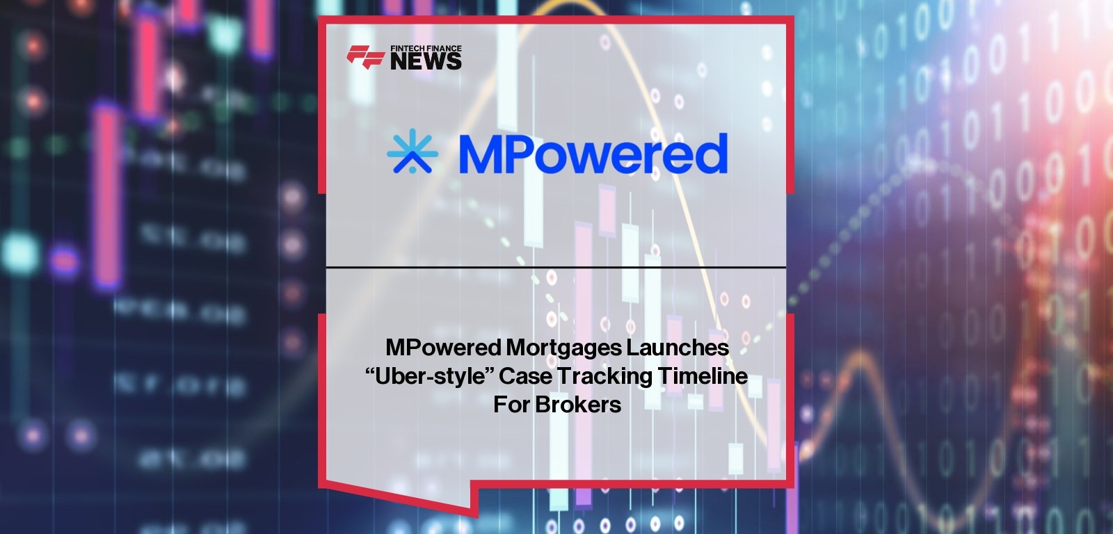 MPowered Mortgages Launches "Uber-style" Case Tracking Timeline For Brokers