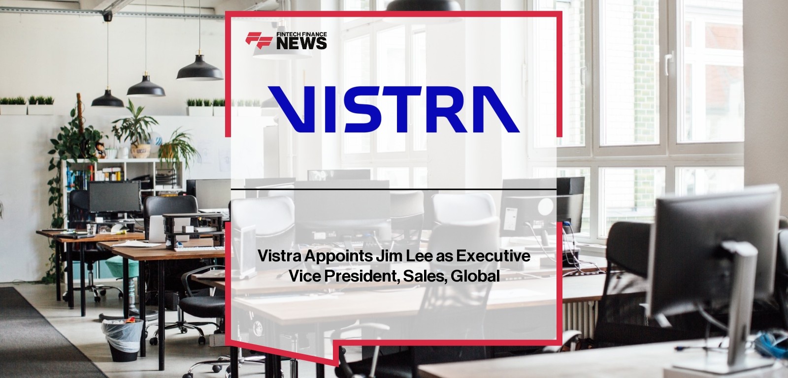 Vistra Appoints Jim Lee as Executive Vice President, Sales, Global
