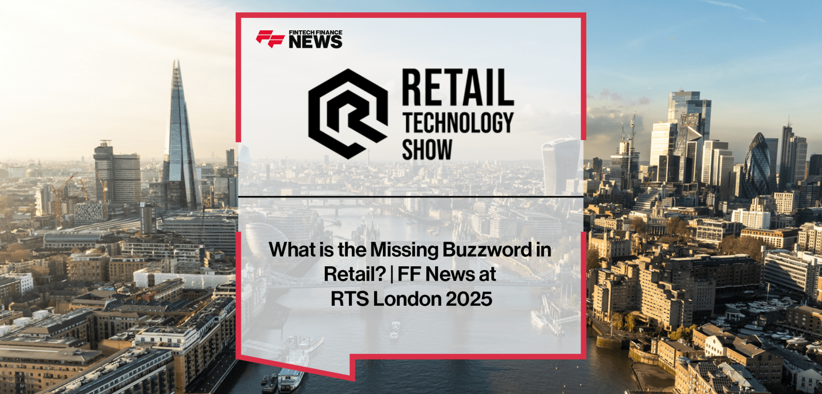 Retail and fintech experts at RTS London 2025 discuss missing buzzwords in retail including customer experience, omnichannel payments, and loyalty strategies.