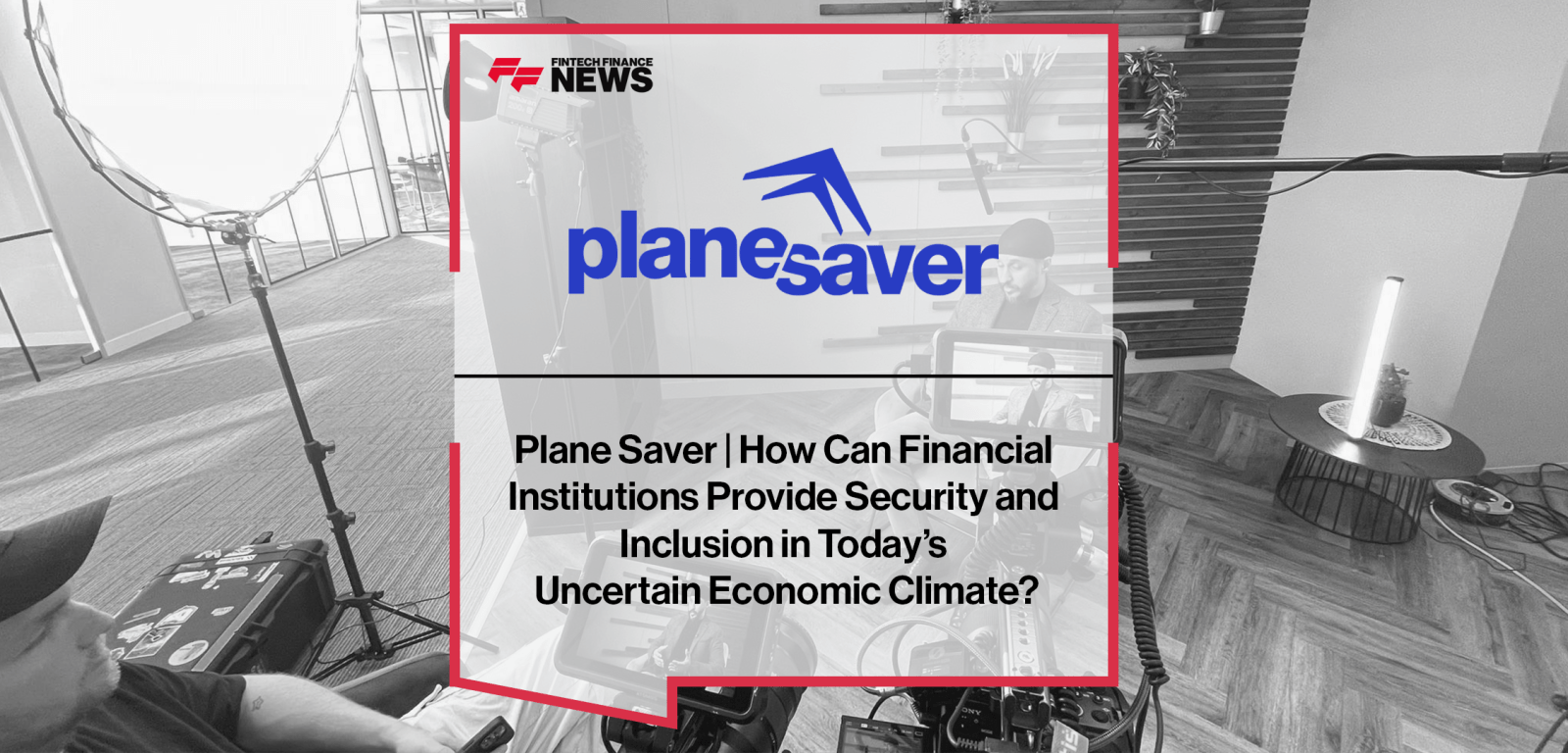 How Can Financial Institutions Provide Security and Inclusion in Today’s Uncertain Economic Climate?