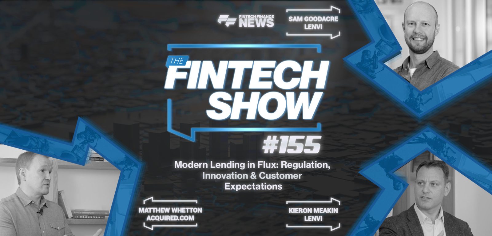 Modern Lending in Flux: Regulation, Innovation & Customer Expectations | Lenvi & Acquired.com | The Fintech Show #154