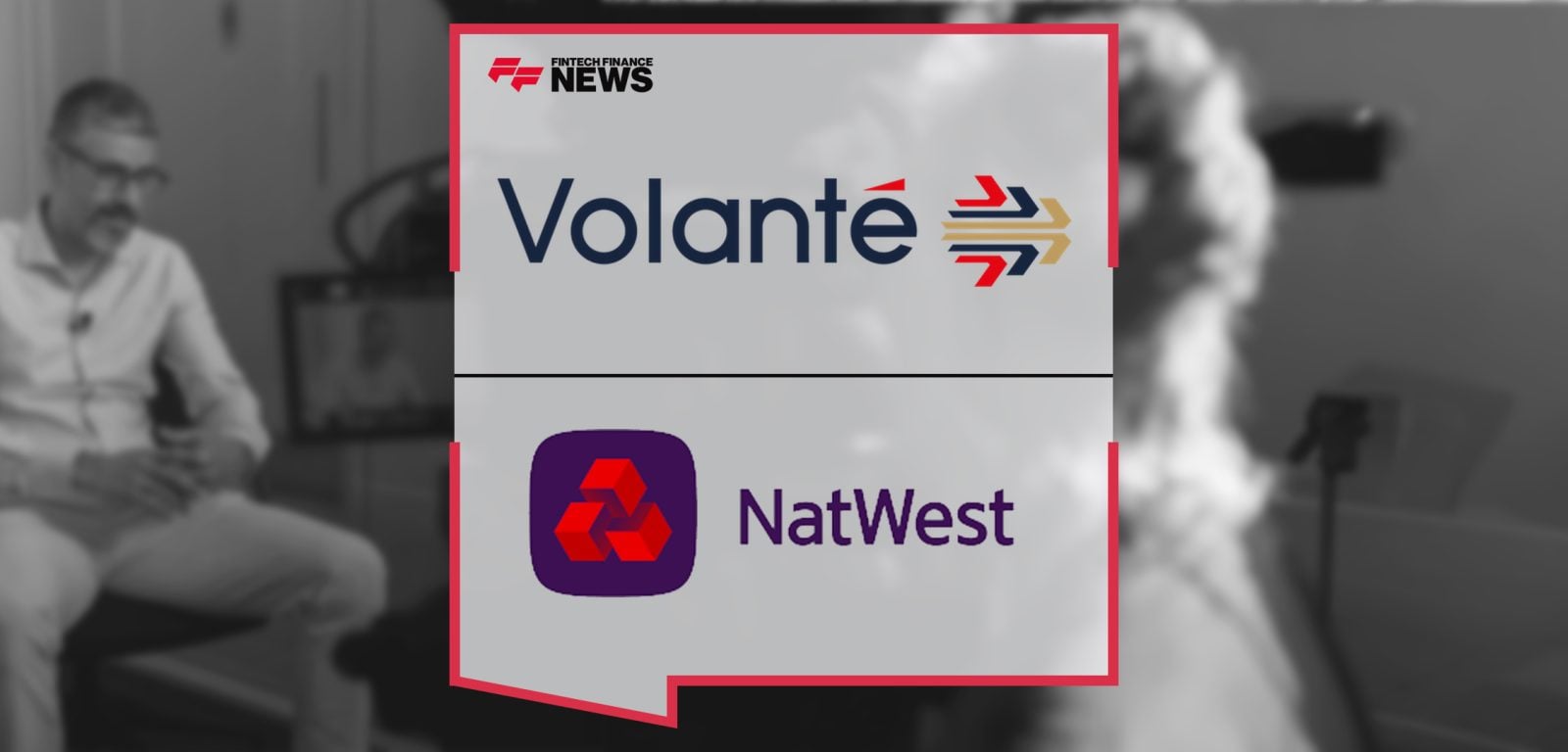 Volante Technologies’ Nihit Ahuja & NatWest’s Lee McNabb on Future-Proofing Payments Architecture
