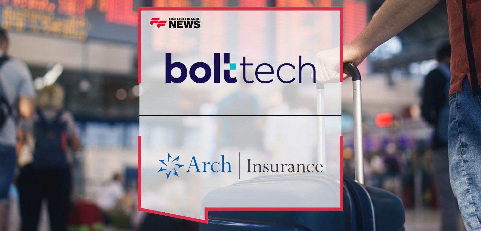 bolt Partners with Arch Insurance to Expand Reach of Annual Multi-Trip Insurance Plan for Travelers | FFNews|||bolt Partners with Arch Insurance to Expand Reach of Annual Multi-Trip Insurance Plan for Travelers | FFNews