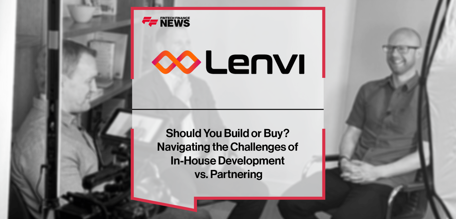 Should You Build or Buy? Navigating the Challenges of In-House Development vs. Partnering