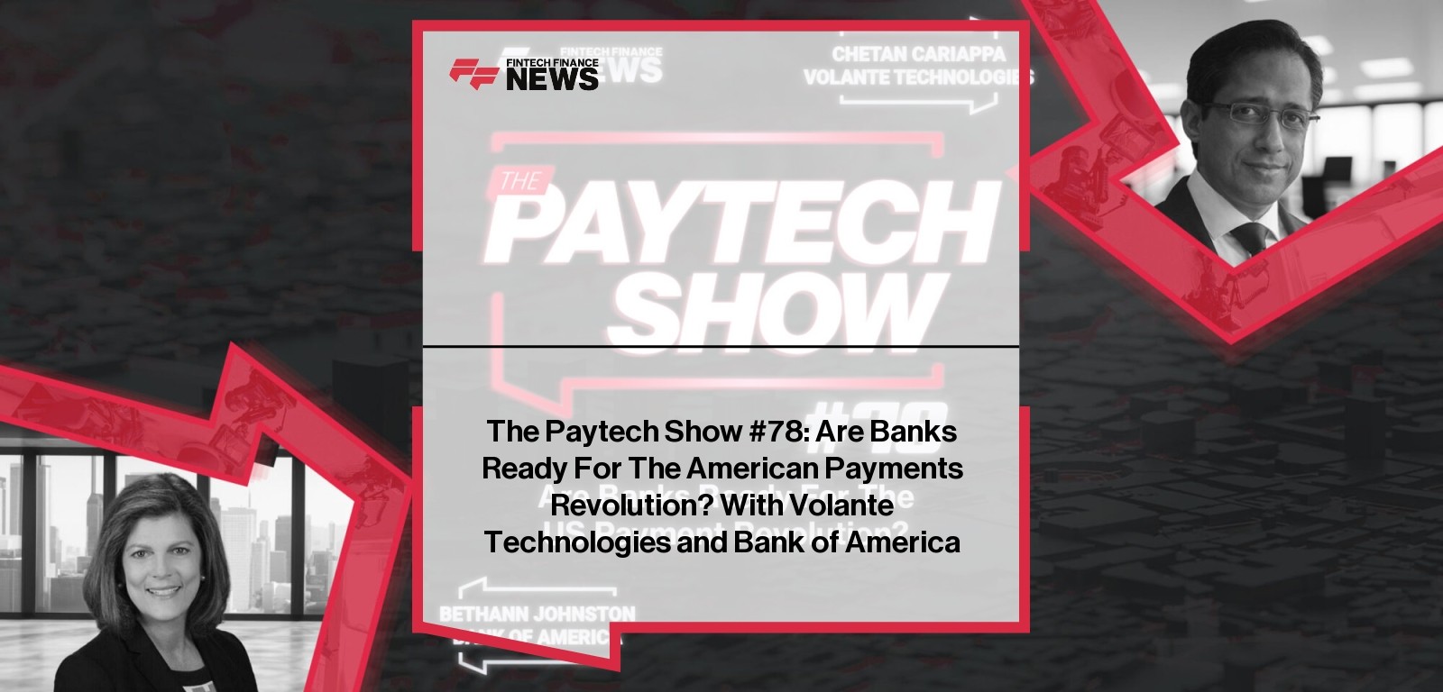 The Paytech Show #78: Are Banks Ready For The American Payments Revolution? With Volante Technologies and Bank of America