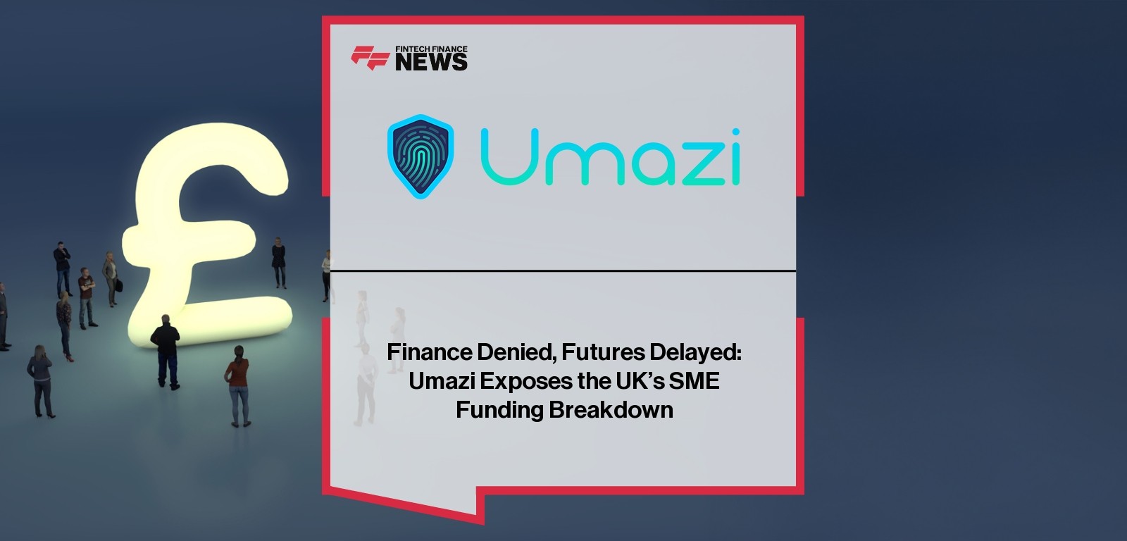 Finance Denied, Futures Delayed: Umazi Exposes the UK’s SME Funding Breakdown