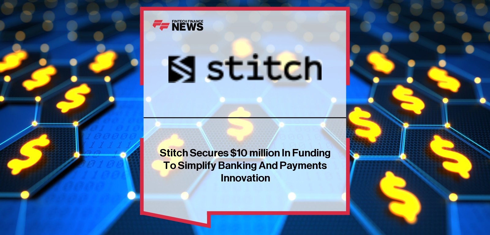 Stitch Secures $10 million In Funding To Simplify Banking And Payments Innovation