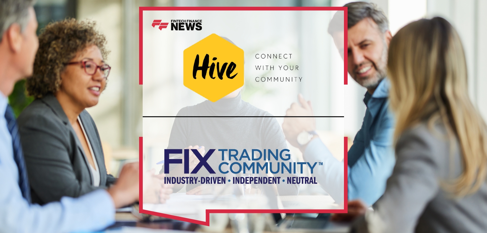 The Finance Hive and FIX Trading Community Announce Strategic Collaboration to Transform Industry Dialogue into Action