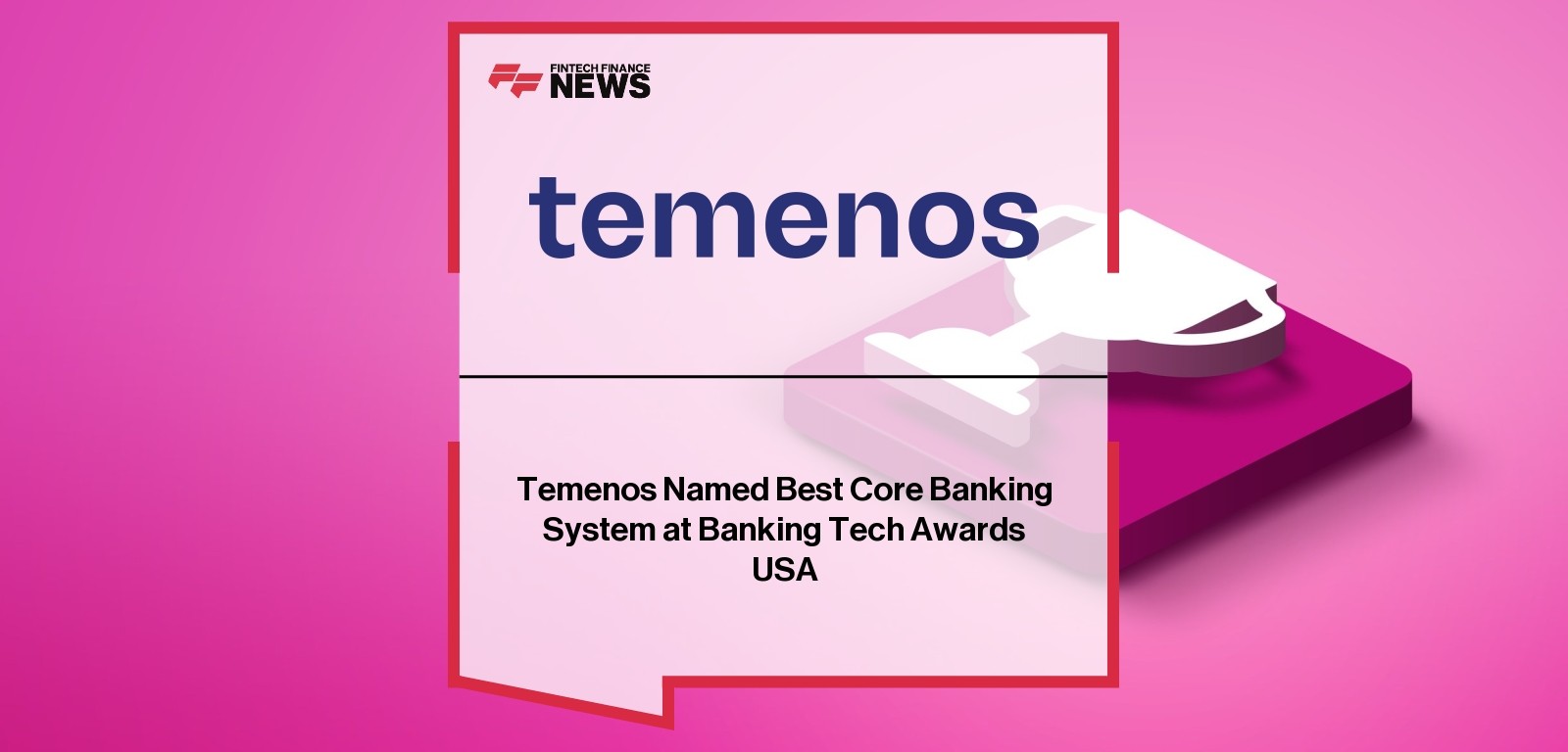 Temenos Named Best Core Banking System at Banking Tech Awards USA