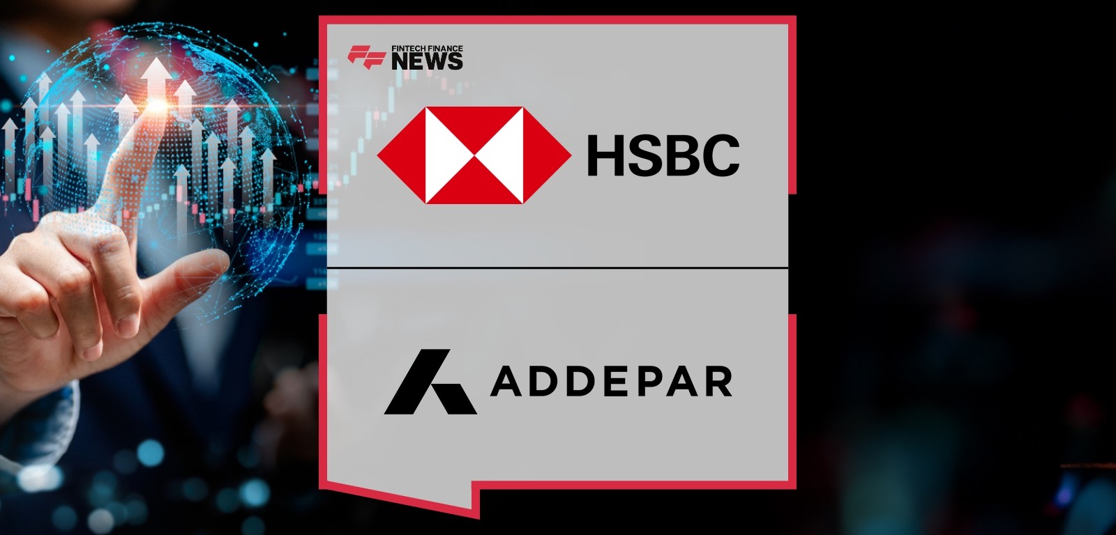 HSBC UK Private Banking Partners With Addepar to Provide Brand-New Client Reporting Experience