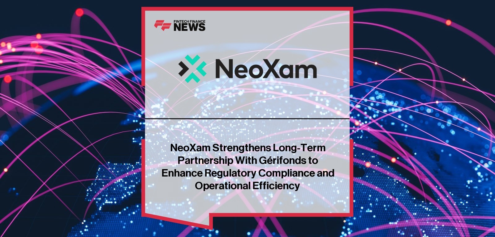 NeoXam Strengthens Long-Term Partnership With Gérifonds to Enhance Regulatory Compliance and Operational Efficiency