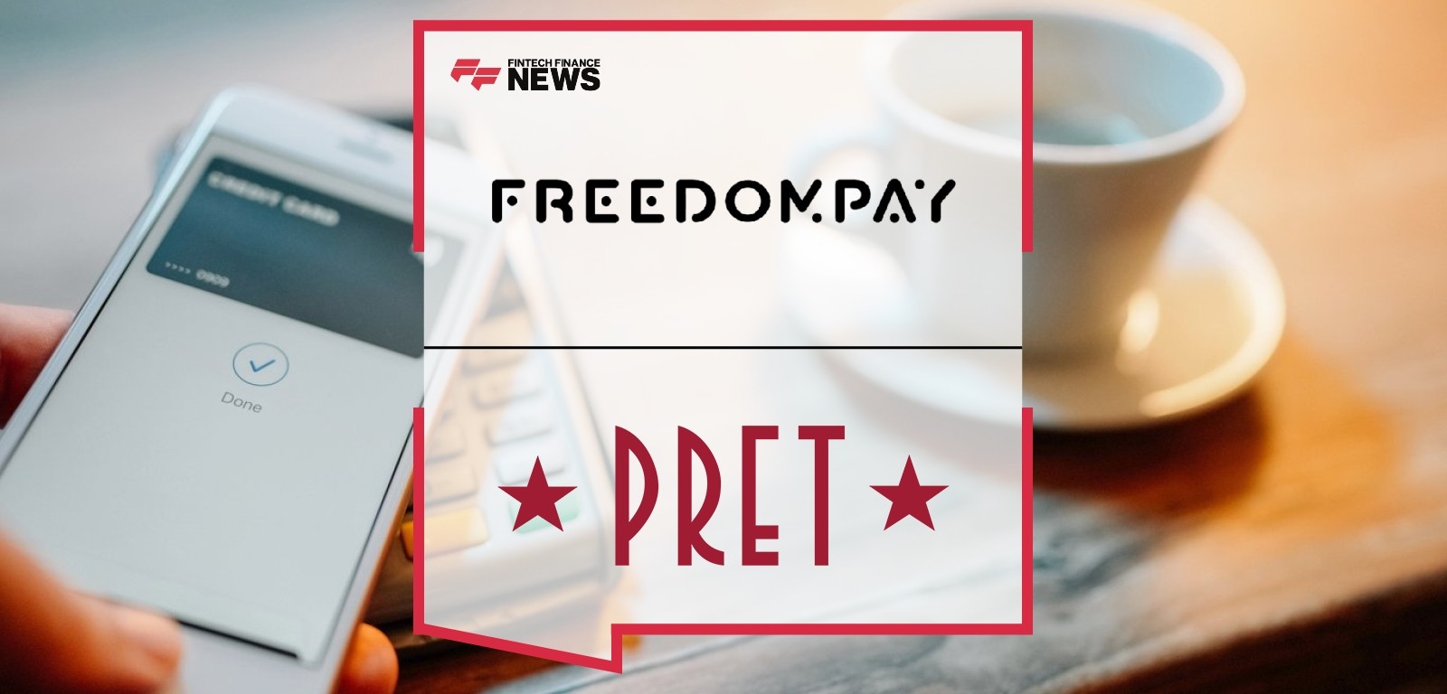 FreedomPay Powers Pret A Manger's Payment Experience Globally