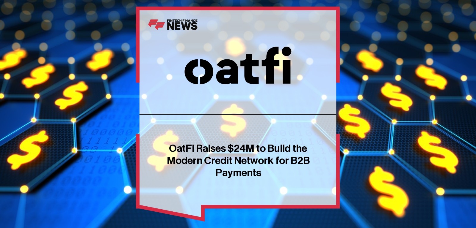 OatFi Raises $24M to Build the Modern Credit Network for B2B Payments