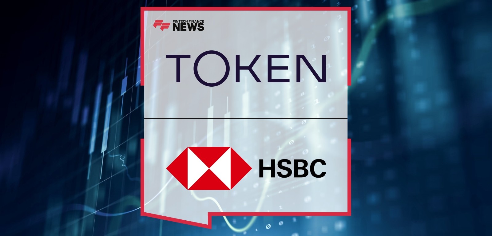 Token.io Announces Strategic Investment by HSBC