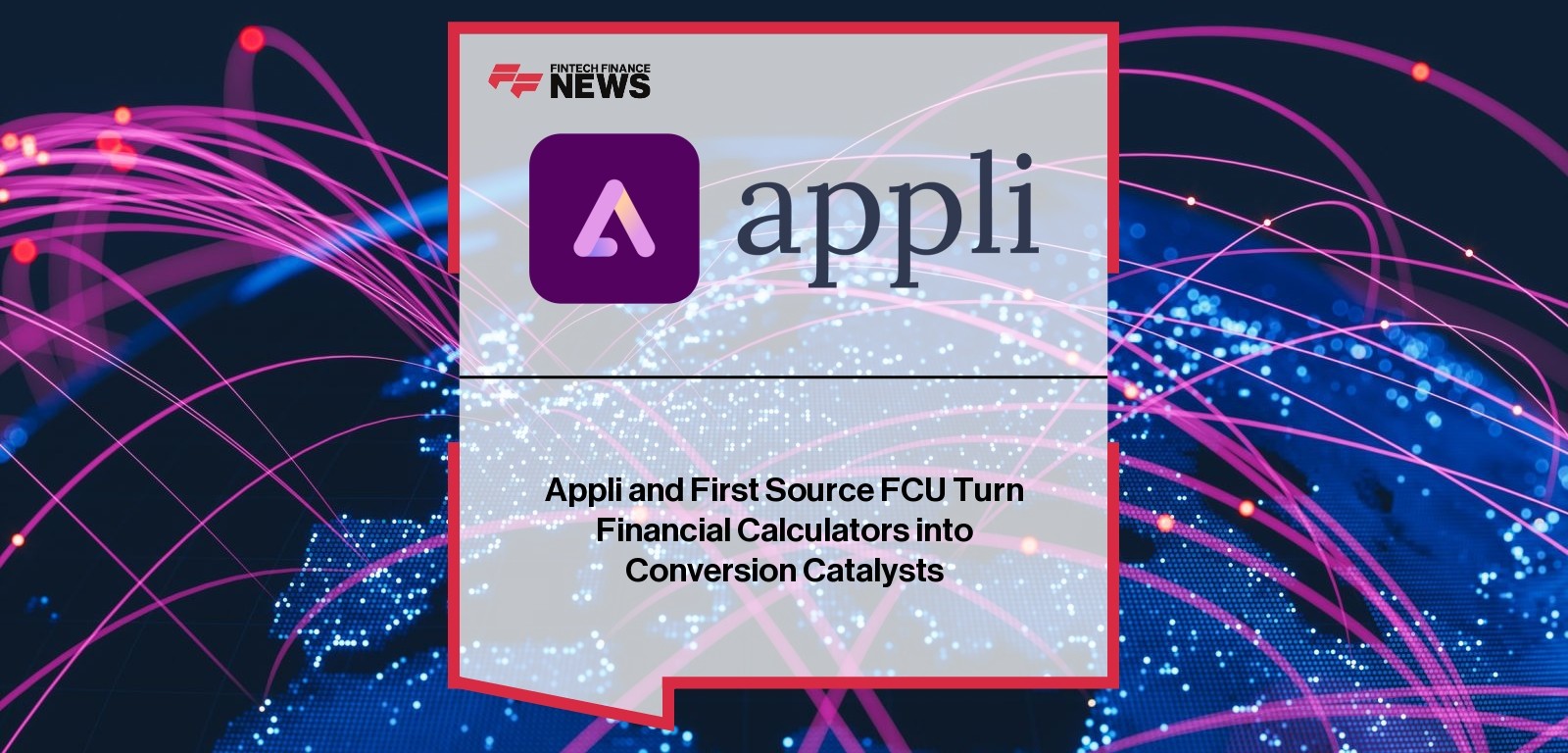 Appli and First Source FCU Turn Financial Calculators into Conversion Catalysts