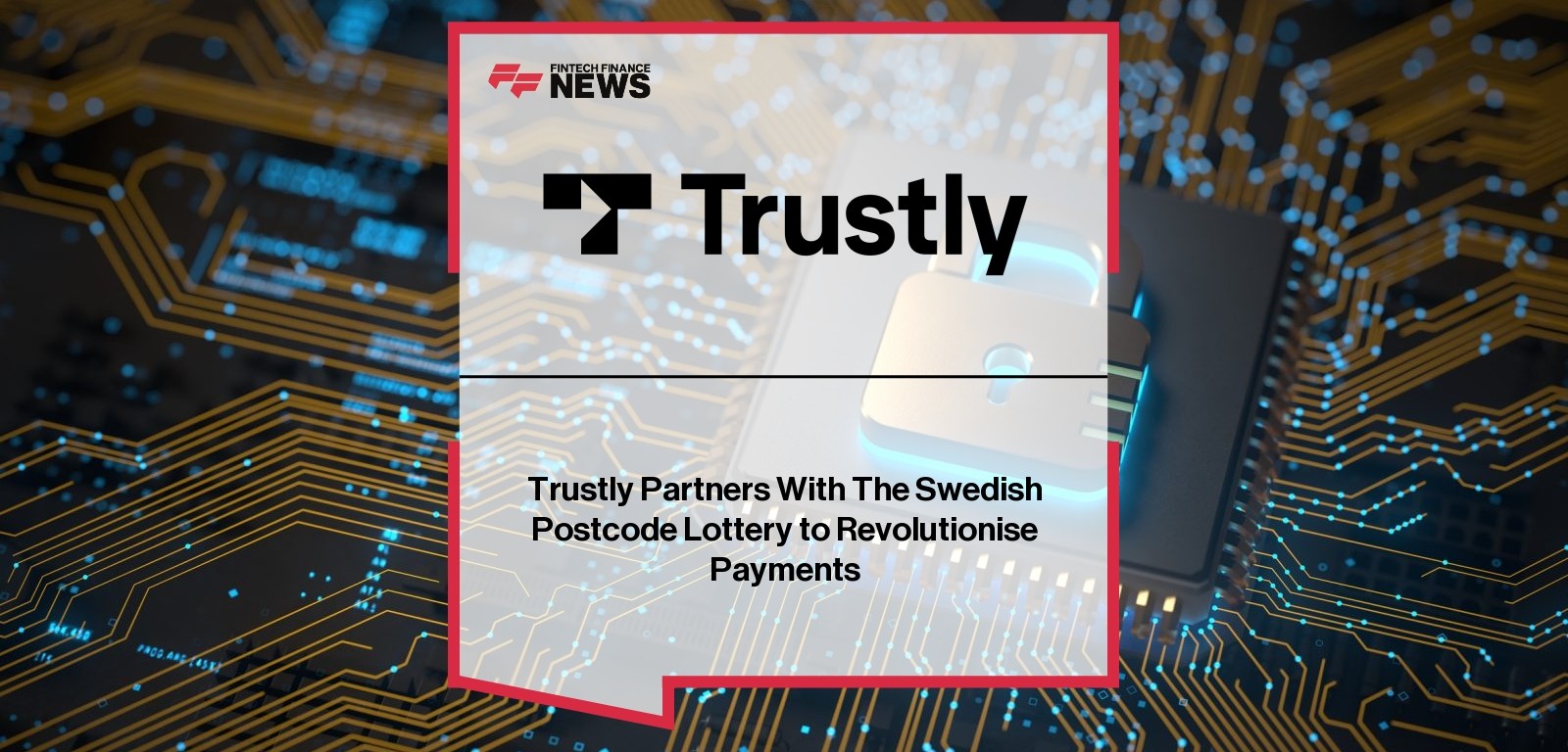 Trustly Partners With The Swedish Postcode Lottery to Revolutionise Payments
