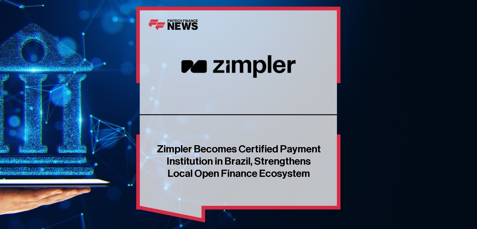 Zimpler Becomes Certified Payment Institution in Brazil, Strengthens Local Open Finance Ecosystem
