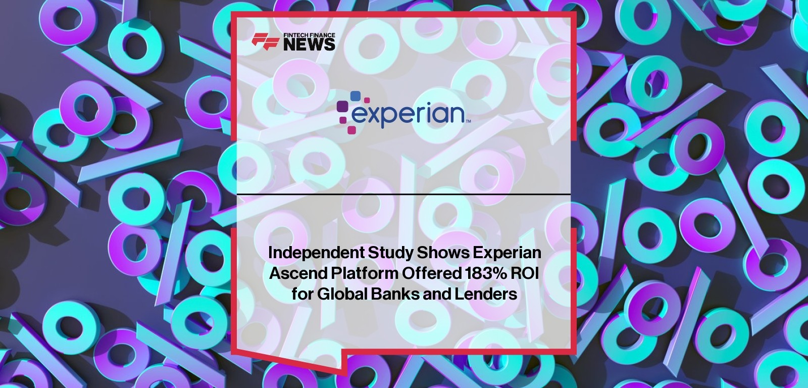 Independent Study Shows Experian Ascend Platform Offered 183% ROI for Global Banks and Lenders