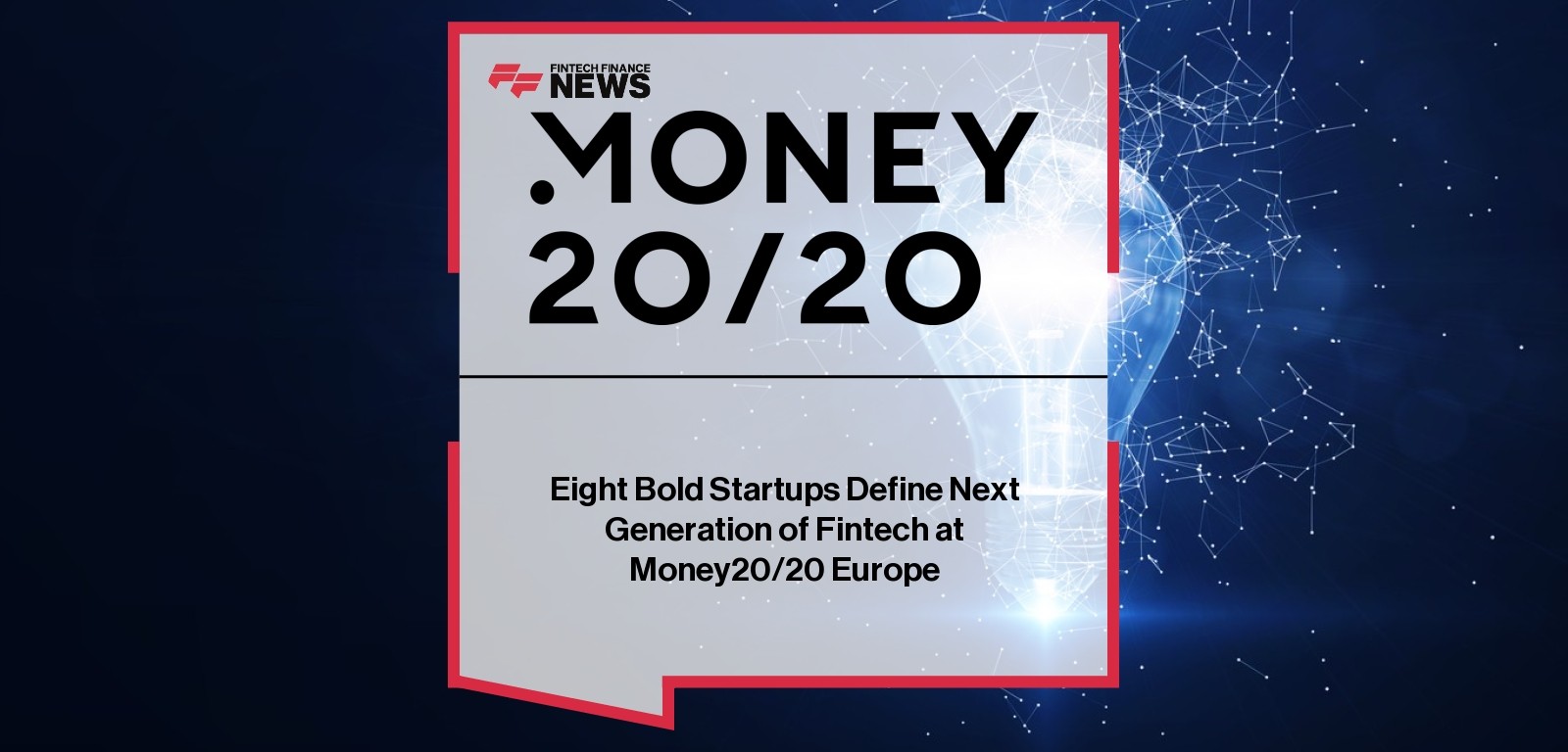 Eight Bold Startups Define Next Generation of Fintech at Money20/20 Europe