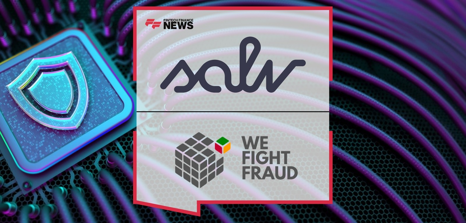 We Fight Fraud Adopts Salv Bridge to Share Real-Time Scam Intelligence With Financial Institutions