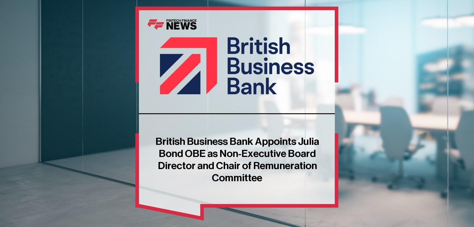 British Business Bank Appoints Julia Bond OBE as Non-Executive Board Director and Chair of Remuneration Committee
