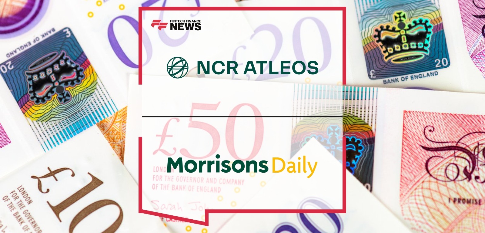 Morrisons Daily Extends Relationship with NCR Atleos, Further Expanding Self-Service Cash Access
