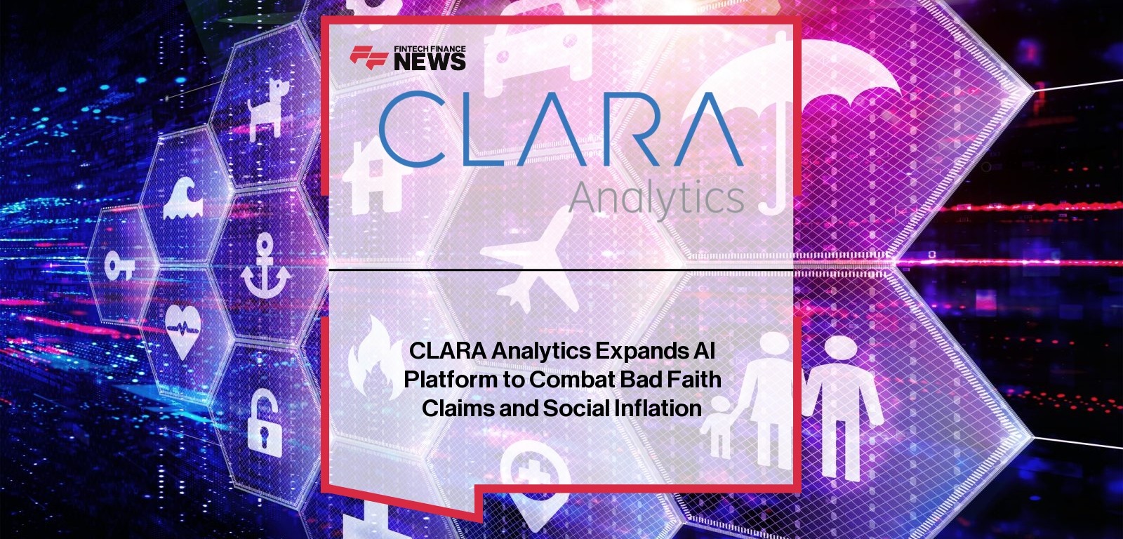 CLARA Analytics Expands AI Platform to Combat Bad Faith Claims and Social Inflation