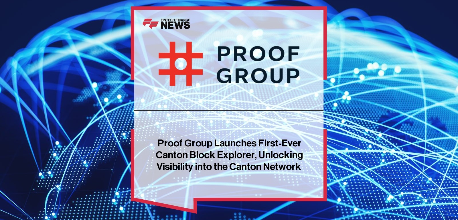 Proof Group Launches First-Ever Canton Block Explorer, Unlocking Visibility into the Canton Network