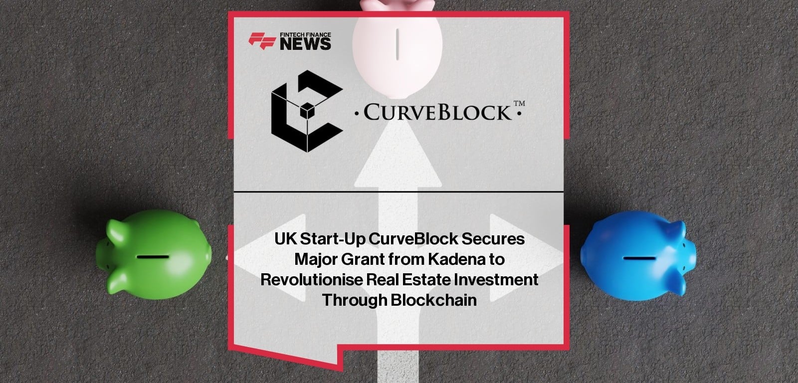 UK Start-Up CurveBlock Secures Major Grant from Kadena to Revolutionise Real Estate Investment Through Blockchain