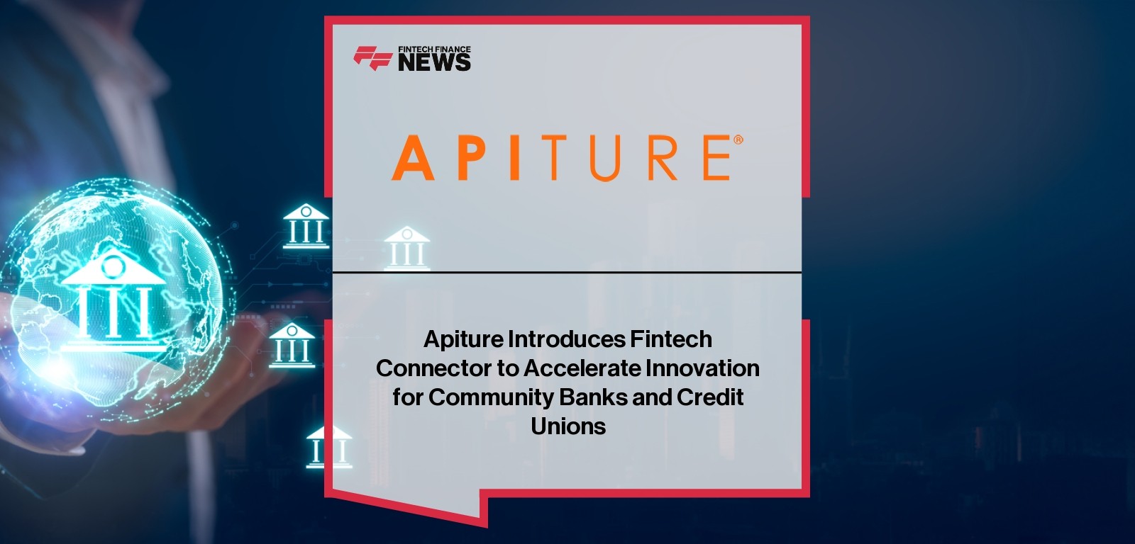 Apiture Introduces Fintech Connector to Accelerate Innovation for Community Banks and Credit Unions