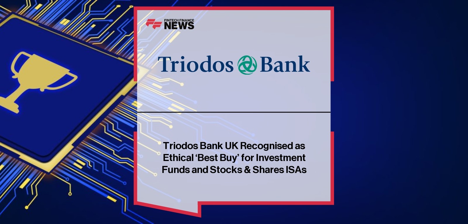 Triodos Bank UK Recognised as Ethical ‘Best Buy’ for Investment Funds and Stocks & Shares ISAs